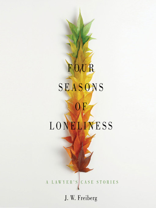 Title details for Four Seasons of Loneliness by J. W. Freiberg - Available